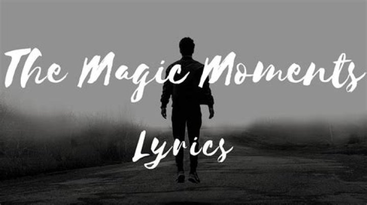 Magic Moments Song Lyrics: Exploring the Classic Hit That Touched Hearts